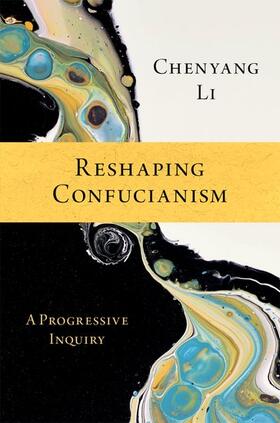 Li |  Reshaping Confucianism: A Progressive Inquiry | Buch |  Sack Fachmedien