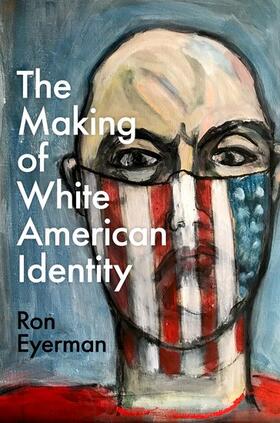 Eyerman |  The Making of White American Identity | Buch |  Sack Fachmedien