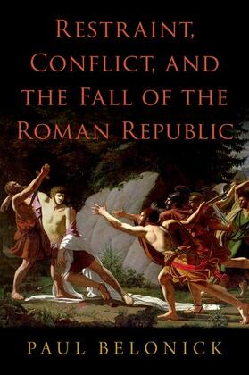 Belonick |  Restraint, Conflict, and the Fall of the Roman Republic | Buch |  Sack Fachmedien