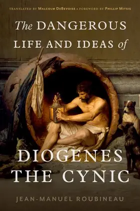 Roubineau / Debevoise / Mitsis |  The Dangerous Life and Ideas of Diogenes the Cynic | Buch |  Sack Fachmedien