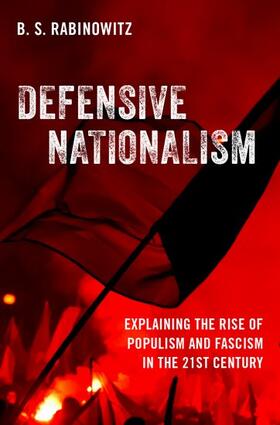 Rabinowitz |  Defensive Nationalism: Explaining the Rise of Populism and Fascism in the 21st Century | Buch |  Sack Fachmedien
