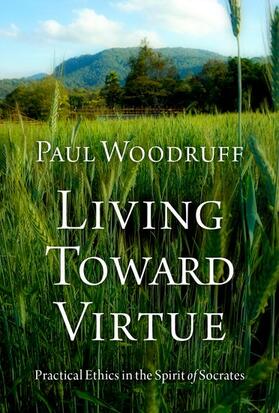 Woodruff |  Living Toward Virtue | Buch |  Sack Fachmedien