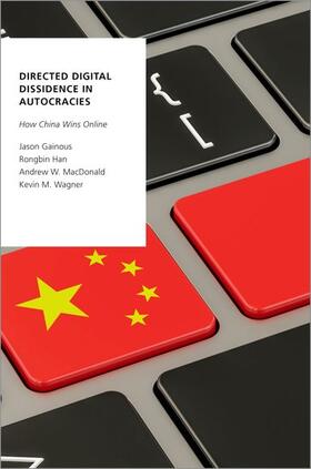 Gainous / Han / MacDonald |  Directed Digital Dissidence in Autocracies: How China Wins Online | Buch |  Sack Fachmedien