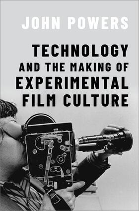 Powers |  Technology and the Making of Experimental Film Culture | Buch |  Sack Fachmedien