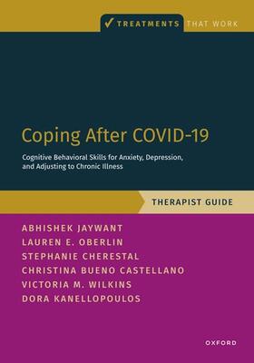 Jaywant / Kanellopoulos / Oberlin |  Coping After Covid-19: Cognitive Behavioral Skills for Anxiety, Depression, and Adjusting to Chronic Illness | Buch |  Sack Fachmedien