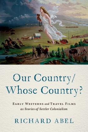 Abel |  Our Country/Whose Country?: Early Westerns and Travel Films as Stories of Settler Colonialism | Buch |  Sack Fachmedien