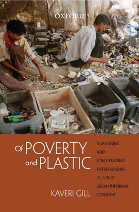 Gill |  Of Poverty and Plastic: Scavenging and Scrap Trading Entrepreneurs in India's Urban Informal Economy | Buch |  Sack Fachmedien