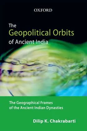 Chakrabarti |  The Geopolitical Orbits of Ancient India | Buch |  Sack Fachmedien