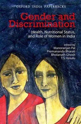 Pal / Bharati / Ghosh |  Gender and Discrimination Health, Nutritional Status, and Role of Women in India | Buch |  Sack Fachmedien