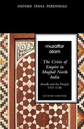 Alam |  The Crisis of Empire in Mughal North India Awadh and Punjab, 1707-1748 | Buch |  Sack Fachmedien