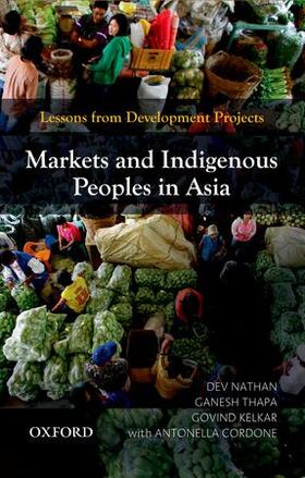 Nathan / Thapa / Kelkar |  Markets and Indigenous Peoples in Asia | Buch |  Sack Fachmedien