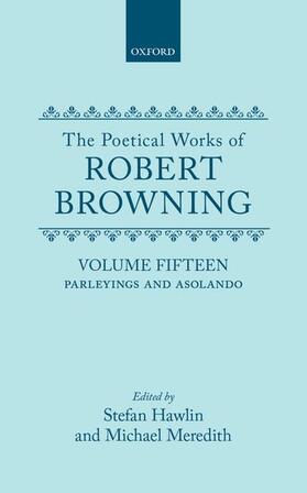 Hawlin / Meredith |  The Poetical Works of Robert Browning: Volume XV: Parleyings and Asolando | Buch |  Sack Fachmedien
