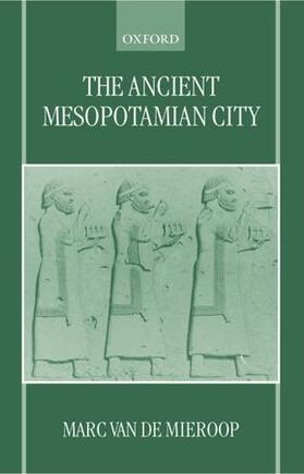 Mieroop |  The Ancient Mesopotamian City | Buch |  Sack Fachmedien
