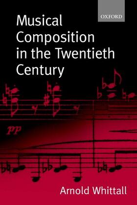 Whittall |  Musical Composition in the Twentieth Century | Buch |  Sack Fachmedien