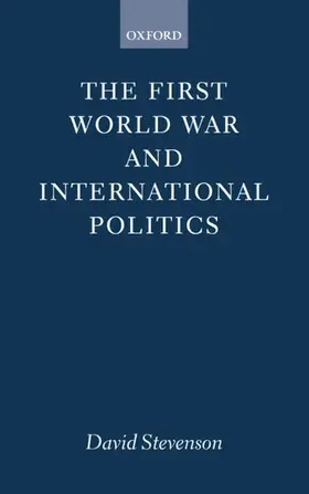 Stevenson |  The First World War and International Politics | Buch |  Sack Fachmedien