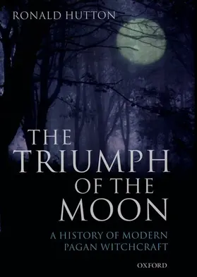 Hutton |  The Triumph of the Moon: A History of Modern Pagan Witchcraft | Buch |  Sack Fachmedien