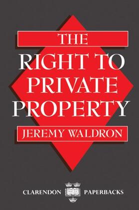 Waldron |  The Right to Private Property | Buch |  Sack Fachmedien