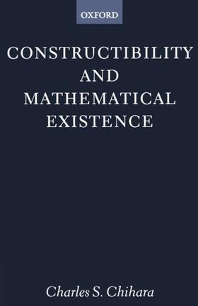 Chihara |  Constructibility and Mathematical Existence | Buch |  Sack Fachmedien