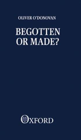 O'Donovan |  Begotten or Made | Buch |  Sack Fachmedien