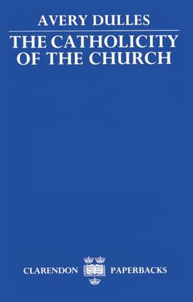 Dulles |  The Catholicity of the Church | Buch |  Sack Fachmedien