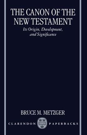 Metzger |  The Canon of the New Testament Its Origin, Development, and Significance | Buch |  Sack Fachmedien