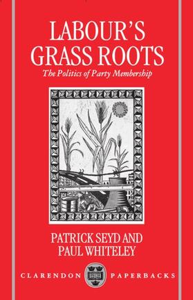 Seyd / Whiteley |  Labour's Grass Roots | Buch |  Sack Fachmedien