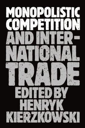 Kierzkowski |  Monopolistic Competition and International Trade | Buch |  Sack Fachmedien