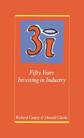 Coopey / Clarke |  3i: Fifty Years Investing in Industry | Buch |  Sack Fachmedien