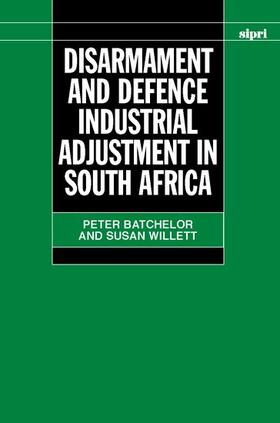 Batchelor / Willett |  Disarmament and Defence Industrial Adjustment in South Africa | Buch |  Sack Fachmedien