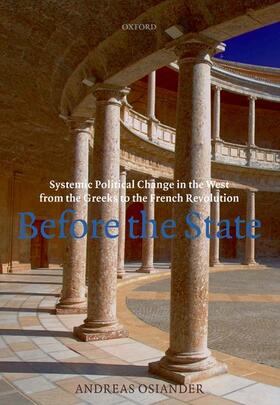 Osiander |  Before the State: Systemic Political Change in the West from the Greeks to the French Revolution | Buch |  Sack Fachmedien