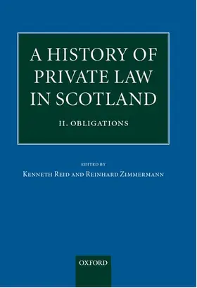 Reid / Zimmermann | A History of Private Law in Scotland: Volume 2: Obligations | Buch | 978-0-19-829928-8 | sack.de