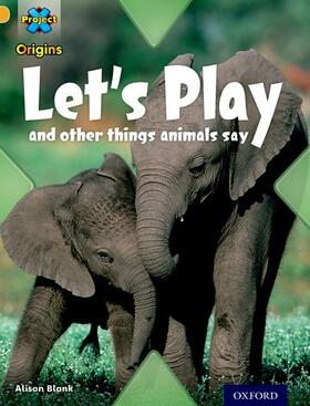 Blank |  Project X Origins: Gold Book Band, Oxford Level 9: Communication: Let's Play - and other things animals say | Buch |  Sack Fachmedien