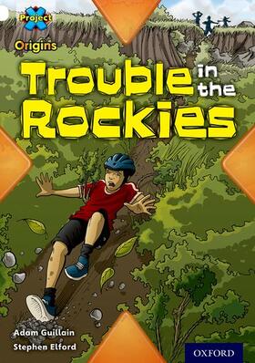 Guillain |  Project X Origins: White Book Band, Oxford Level 10: Journeys: Trouble in the Rockies | Buch |  Sack Fachmedien