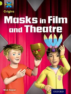 Gowar |  Project X Origins: Lime Book Band, Oxford Level 11: Masks and Disguises: Masks in Film and Theatre | Buch |  Sack Fachmedien