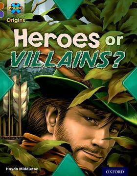 Middleton |  Project X Origins: Brown Book Band, Oxford Level 11: Heroes and Villains: Heroes or Villains? | Buch |  Sack Fachmedien