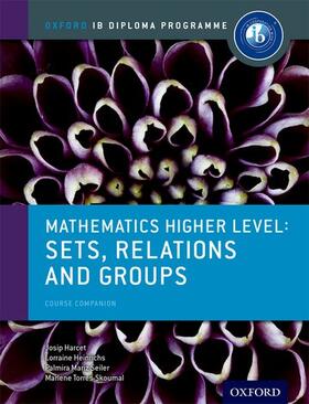 Torres-Skoumal / Seiler / Heinrichs |  IB Mathematics Higher Level Option Sets, Relations and Groups: Oxford IB Diploma Programme | Buch |  Sack Fachmedien