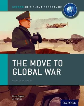 Thomas / Rogers |  The Move to Global War: IB History Course Book: Oxford IB Diploma Programme | Buch |  Sack Fachmedien