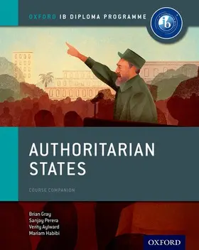 Gray / Habibi / Perera |  Authoritarian States: IB History Course Book: Oxford IB Diploma Programme | Buch |  Sack Fachmedien