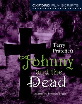 Pratchett / Briggs |  Oxford Playscripts: Johnny & the Dead | Buch |  Sack Fachmedien