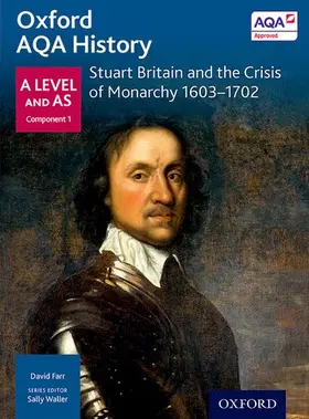 Waller / Farr |  Oxford AQA History for A Level: Stuart Britain and the Crisis of Monarchy 1603-1702 | Buch |  Sack Fachmedien