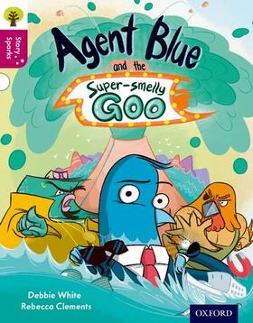 White |  Oxford Reading Tree Story Sparks: Oxford Level 10: Agent Blue and the Super-smelly Goo | Buch |  Sack Fachmedien