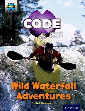 Thomas |  Project X CODE Extra: Orange Book Band, Oxford Level 6: Fiendish Falls: Wild Waterfall Adventures | Buch |  Sack Fachmedien