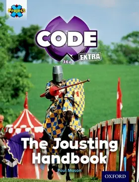 Mason |  Project X CODE Extra: Turquoise Book Band, Oxford Level 7: Castle Kingdom: The Jousting Handbook | Buch |  Sack Fachmedien