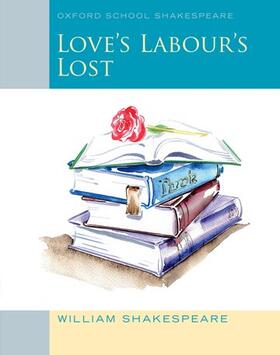 Shakespeare |  Oxford School Shakespeare: Love's Labour's Lost | Buch |  Sack Fachmedien