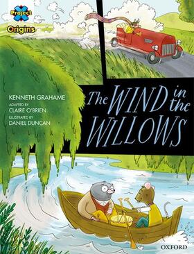 Grahame / O'Brien |  Project X Origins Graphic Texts: Grey Book Band, Oxford Level 14: The Wind in the Willows | Buch |  Sack Fachmedien