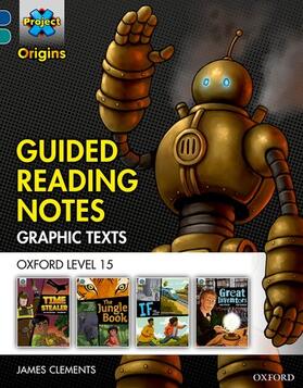 Clements |  Project X Origins Graphic Texts: Dark Blue Book Band, Oxford Level 15: Guided Reading Notes | Buch |  Sack Fachmedien