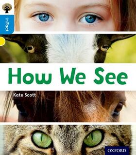 Scott |  Oxford Reading Tree inFact: Oxford Level 3: How We See | Buch |  Sack Fachmedien