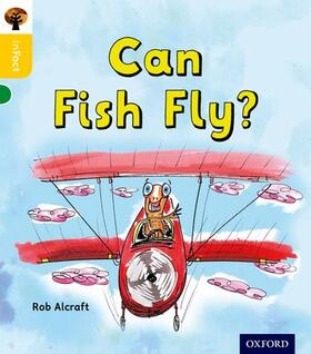 Alcraft |  Oxford Reading Tree inFact: Oxford Level 5: Can Fish Fly? | Buch |  Sack Fachmedien