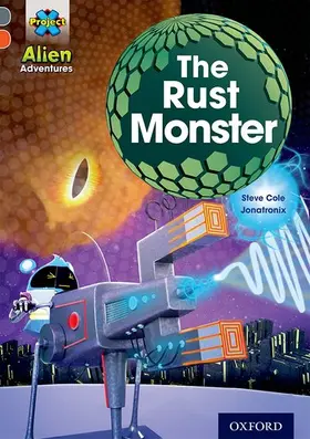 Cole |  Project X Alien Adventures: Grey Book Band, Oxford Level 13: The Rust Monster | Buch |  Sack Fachmedien