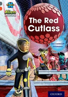 Caldecott |  Project X Alien Adventures: Grey Book Band, Oxford Level 13: The Red Cutlass | Buch |  Sack Fachmedien